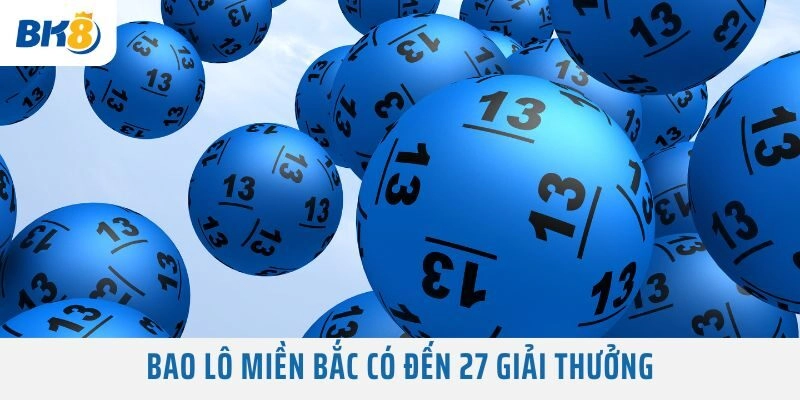 Bao lô miền Bắc có đến 27 giải thưởng