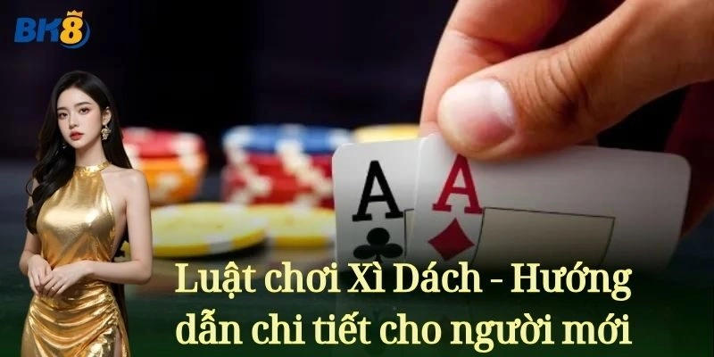 Xì Dách – Game Bài Lạ Mà Quen Cùng Mẹo Cược Luôn Thắng