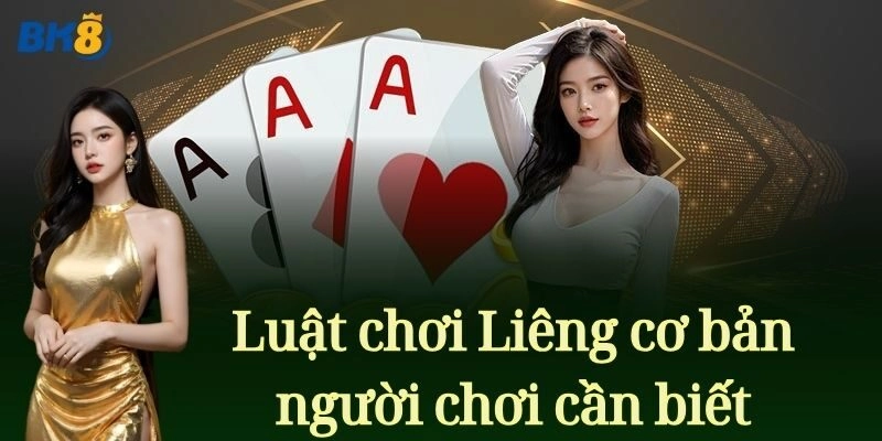 Luật chơi Liêng cơ bản người chơi cần biết