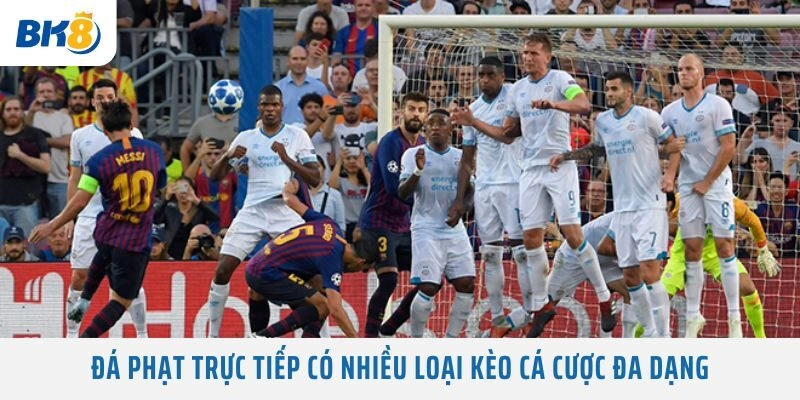 Đá Phạt Trực Tiếp có nhiều loại kèo cá cược đa dạng