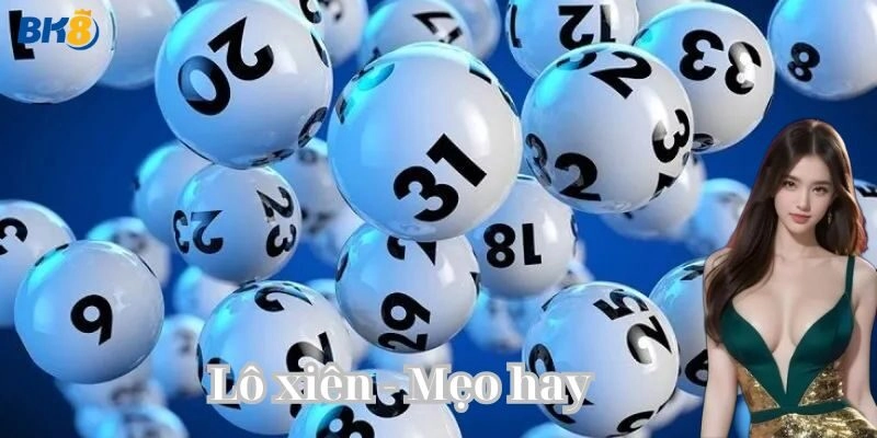 Tips bỏ túi khi chơi Lô Xiên