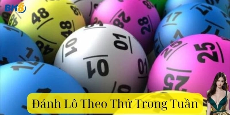 Đánh Lô Theo Thứ Trong Tuần – Bí Quyết #1 Tăng Cơ Hội Trúng
