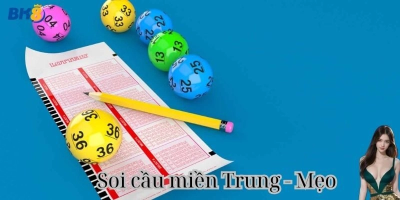 Mẹo soi cầu miền Trung ổn áp