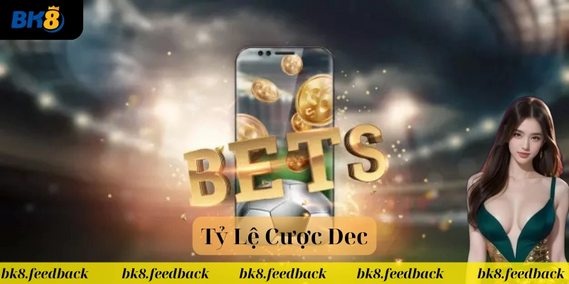 Hiểu Rõ Tỷ Lệ Cược Dec: Bí Quyết Thắng Lớn Trong Cá Cược!