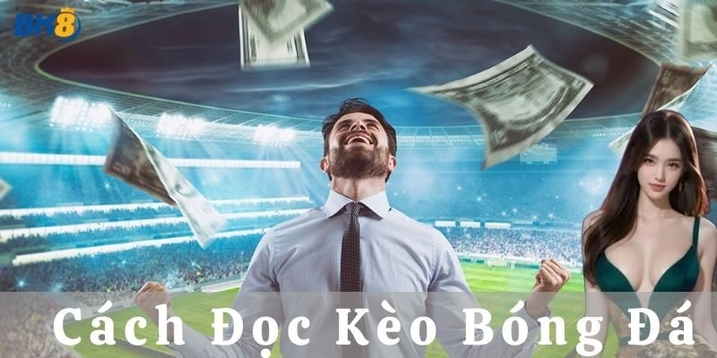 Một số lưu ý trong cách đọc kèo bóng đá