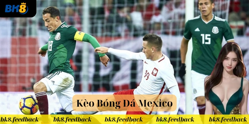 Kèo Bóng Đá Mexico là gì?
