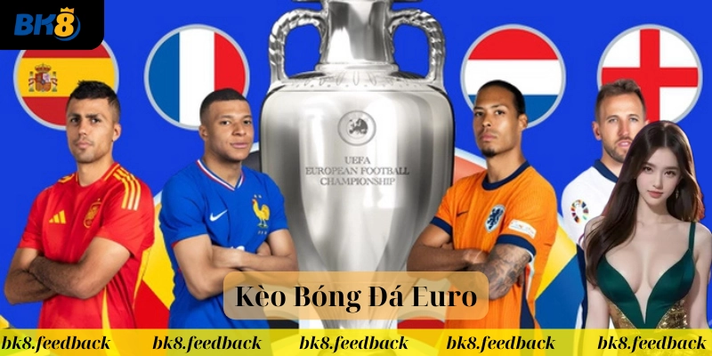 Kèo Bóng Đá Euro – Cách Đọc & Kinh Nghiệm Bắt Kèo Chuẩn Xác!