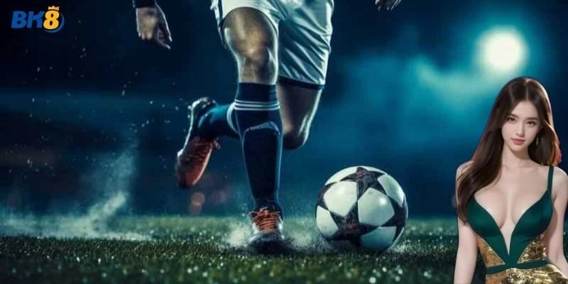 Kèo Dưới Tại BK8 – Bắt Kèo Bóng Đá Hay Thắng Tiền Liền Tay!