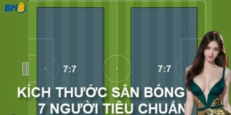 Kích Thước Sân Bóng Đá 7 Người Thế Nào Thì Chuẩn VFF, FIFA!