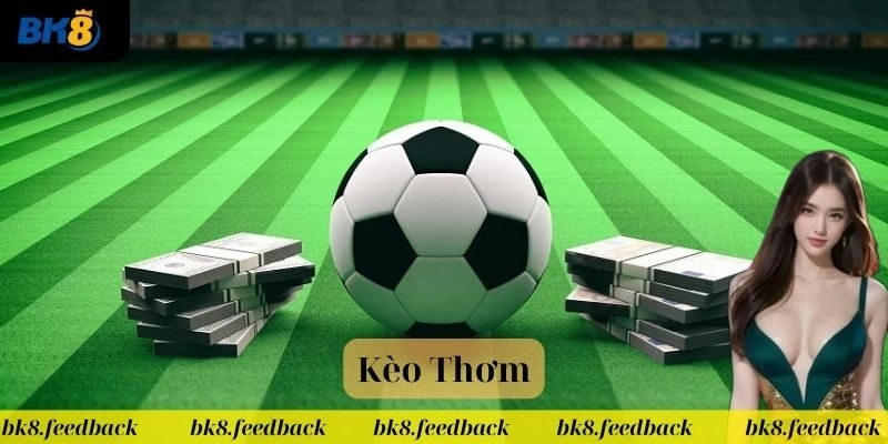 Kèo Thơm Tại BK8 – Nhận Biết Kèo Thơm Để Thành Công Đổi Đời