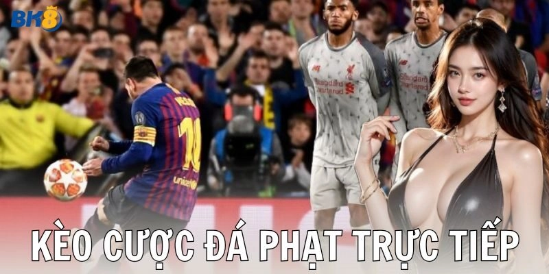 Chiến thuật khi chơi kèo cược đá phạt trực tiếp