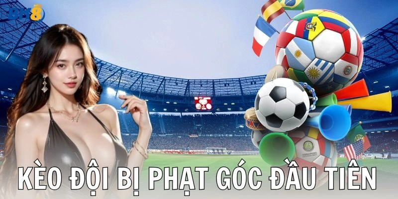 Kèo đội bị phạt góc đầu tiên: Bí quyết dự đoán chính xác