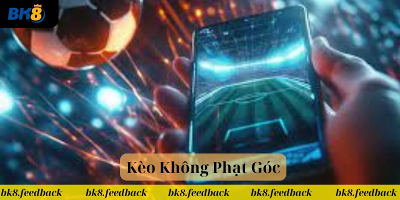 Làm Chủ Kèo Không Phạt Góc. Mẹo Giúp Bạn Không Bao Giờ Trượt