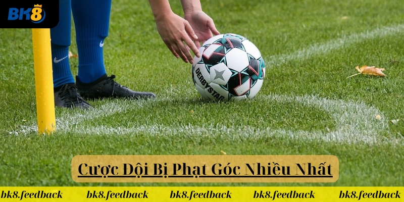 Tại Sao Cược Đội Bị Phạt Góc Nhiều Nhất Lại Được Ưa Chuộng?