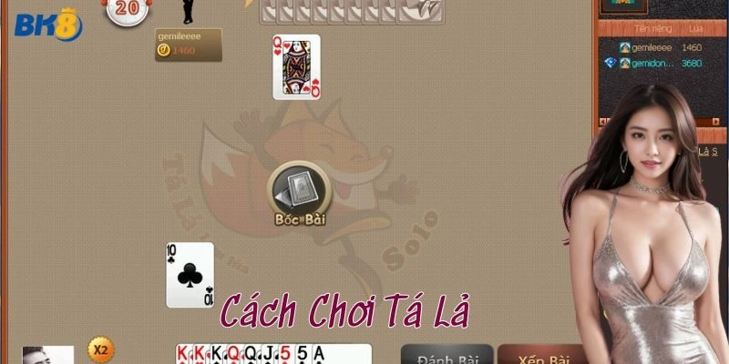 Cách chơi tá lả chi tiết