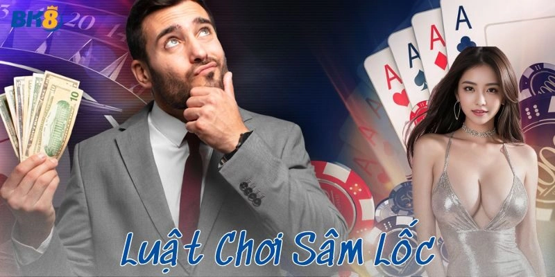 Luật chơi sâm lốc chi tiết