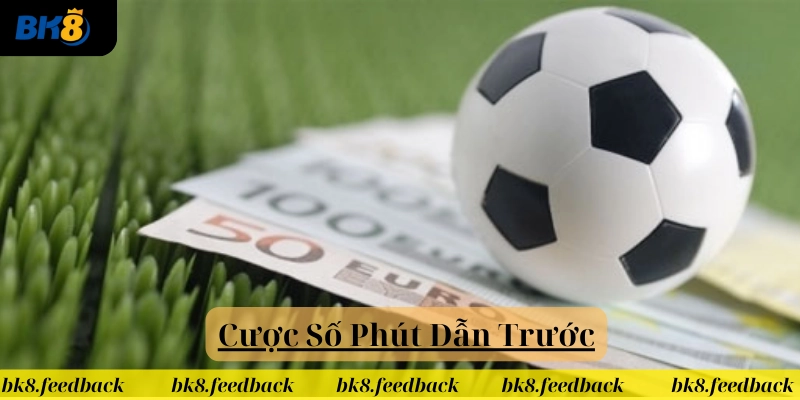 Cược Số Phút Dẫn Trước Trong Bóng Đá: Hiểu Đúng Để Thắng Lớn
