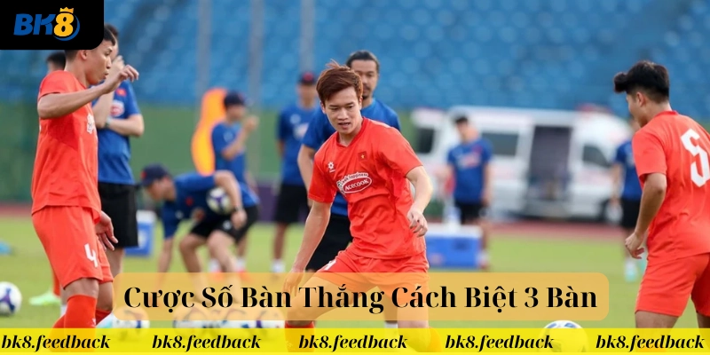 Cược Số Bàn Thắng Cách Biệt 3 Bàn: Cách Chọn Trận Đầu Chuẩn