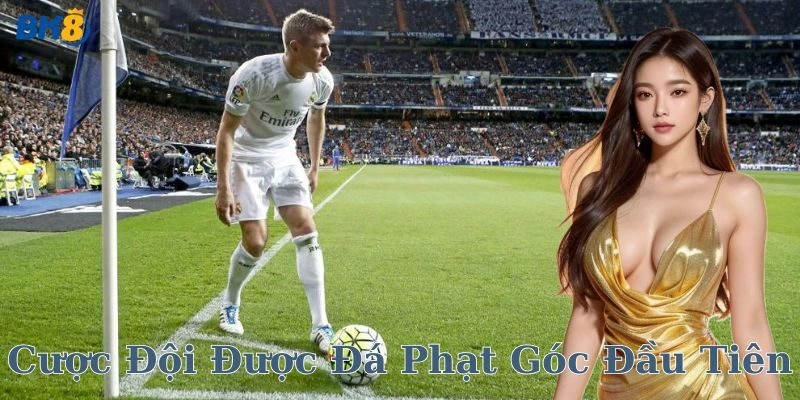Cược đội được đá phạt góc đầu tiên là gì?