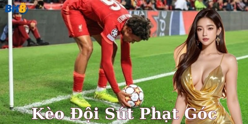 Kèo đội sút phạt góc là gì?