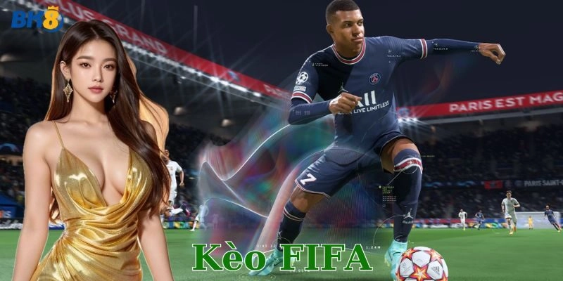 Kèo FIFA là gì? Hiểu sao cho chuẩn?
