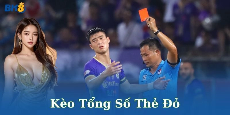 Cách tính điểm và đọc kèo tổng số thẻ đỏ