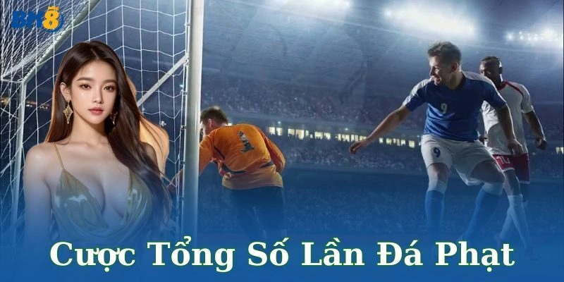 Chiến thuật chơi cược tổng số lần đá phạt