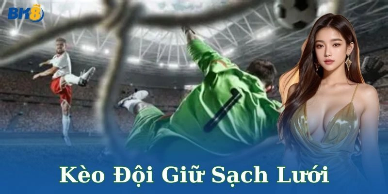 Ưu điểm khi chọn kèo đội giữ sạch lưới